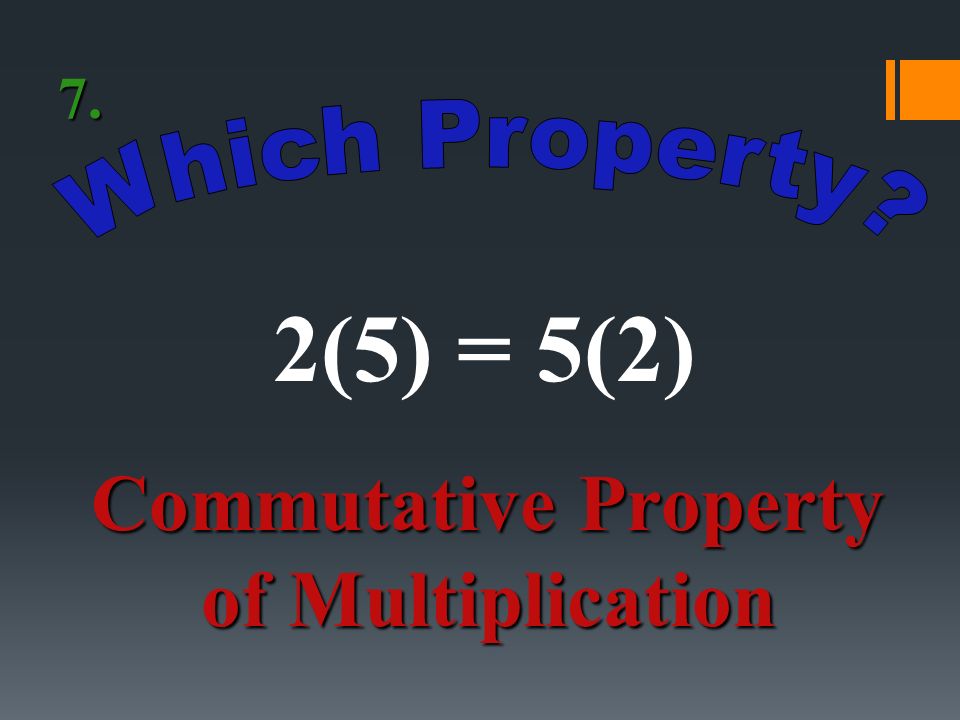 17 + (-17) = 0 Inverse Property of Addition 6.