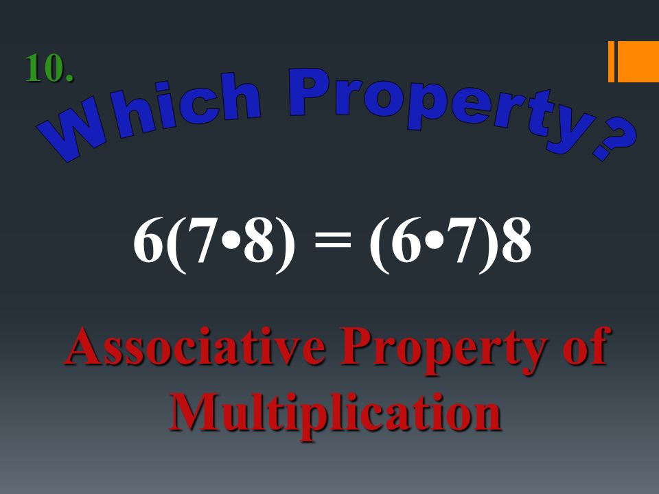 3(2 + 5) = Distributive Property 9.