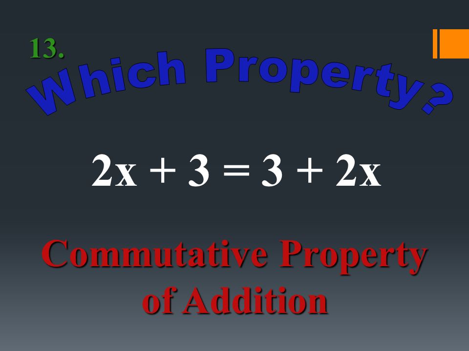 6(3 – 2n) = 18 – 12n Distributive Property 12.