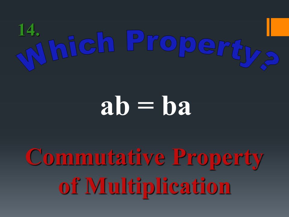 2x + 3 = 3 + 2x Commutative Property of Addition 13.