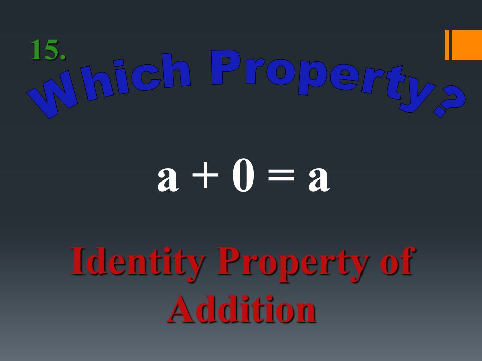 ab = ba Commutative Property of Multiplication 14.