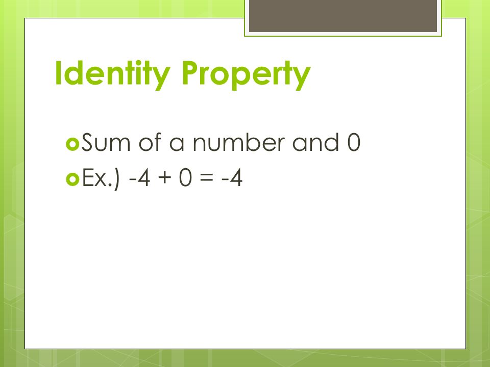 Identity Property  Sum of a number and 0  Ex.) = -4
