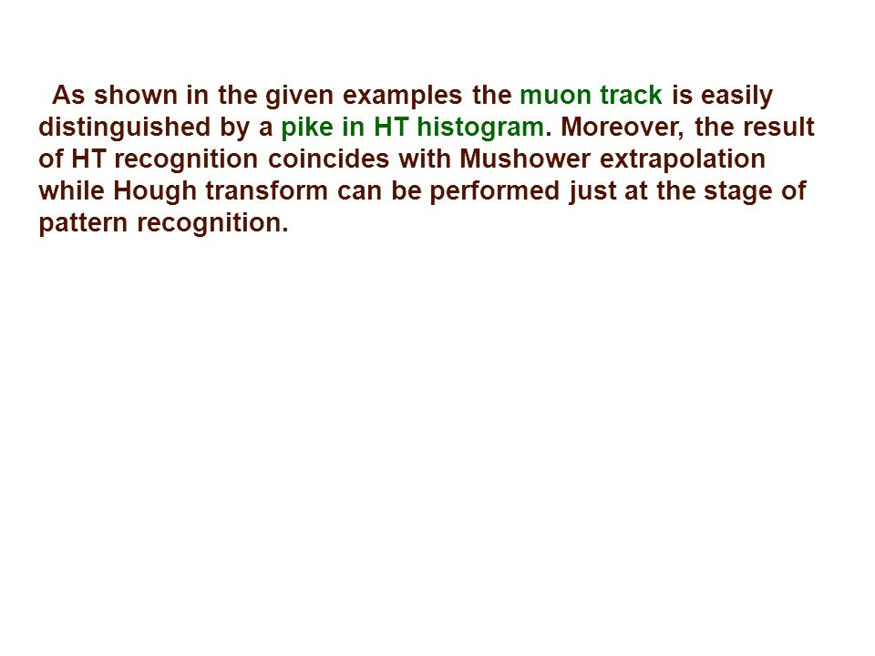 As shown in the given examples the muon track is easily distinguished by a pike in HT histogram.