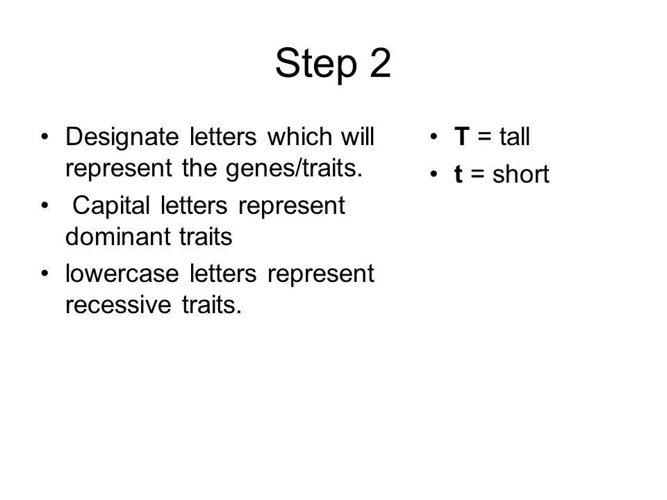 Step 2 Designate letters which will represent the genes/traits.
