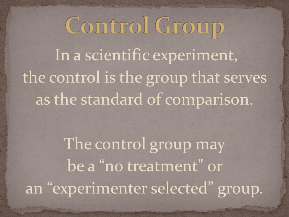 In a scientific experiment, the control is the group that serves as the standard of comparison.