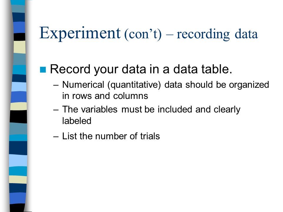 Experiment (con’t) – recording data Record your data in a data table.