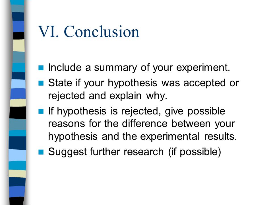 VI. Conclusion Include a summary of your experiment.