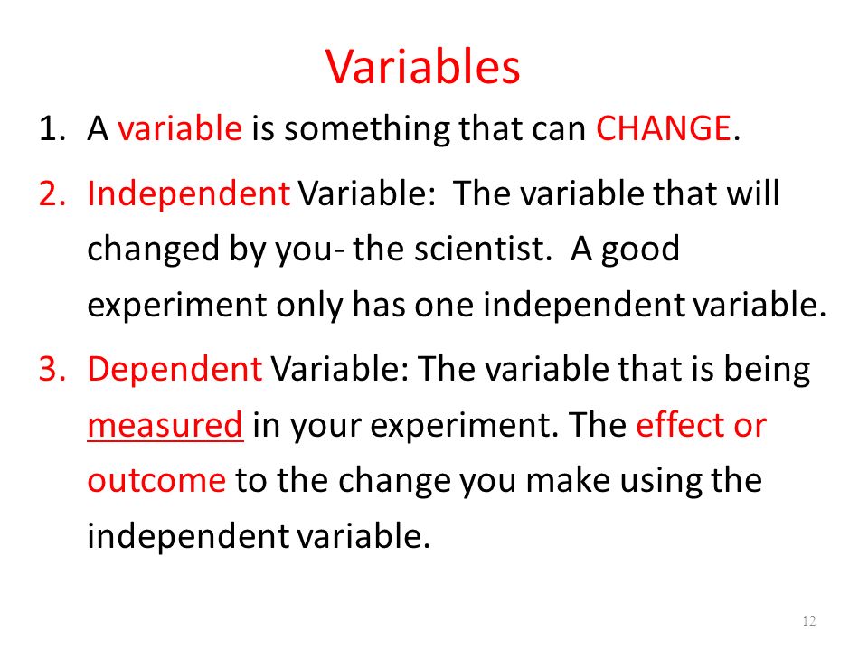 Variables 1.A variable is something that can CHANGE.