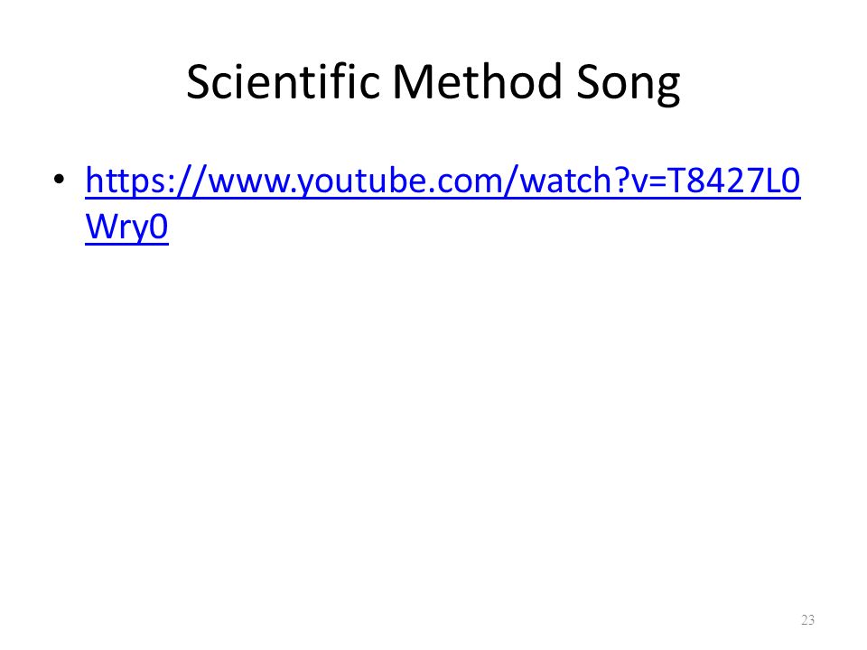 Scientific Method Song   v=T8427L0 Wry0   v=T8427L0 Wry0 23