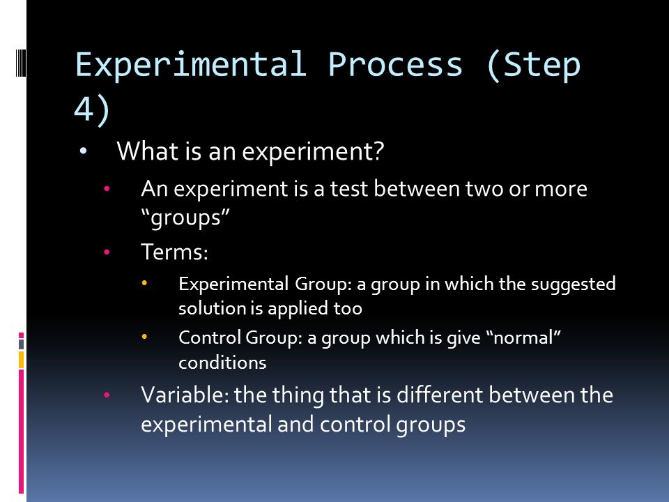 Steps of the Scientific Method 4. Experiment: Develop and follow a procedure.