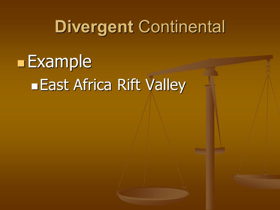 Divergent Continental Example Example East Africa Rift Valley East Africa Rift Valley
