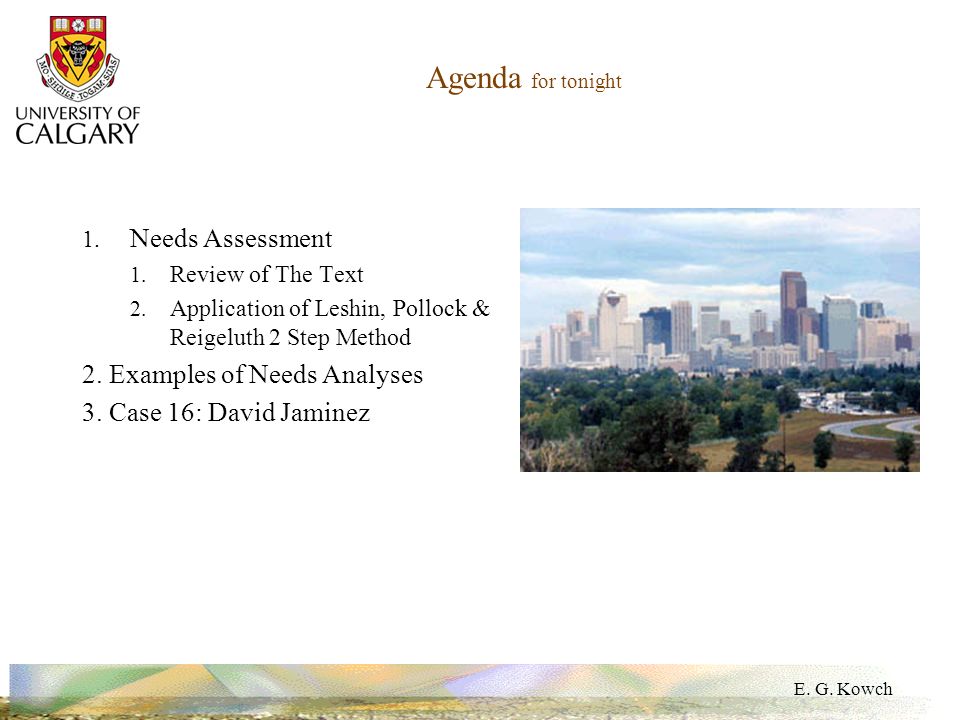 E. G. Kowch Agenda for tonight 1. Needs Assessment 1.