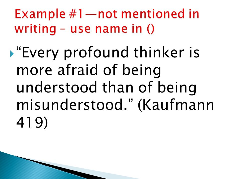  Every profound thinker is more afraid of being understood than of being misunderstood. (Kaufmann 419)