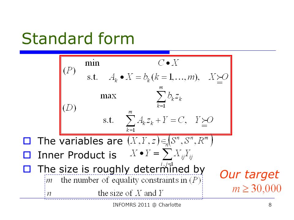 INFOMRS Charlotte8 Standard form  The variables are  Inner Product is  The size is roughly determined by Our target