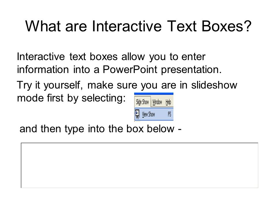 Interactive Text Boxes in PowerPoint The aims of this learning module are  to: 1.Explain what is meant by the term 'interactive text boxes' 2.Explain  the. - ppt download