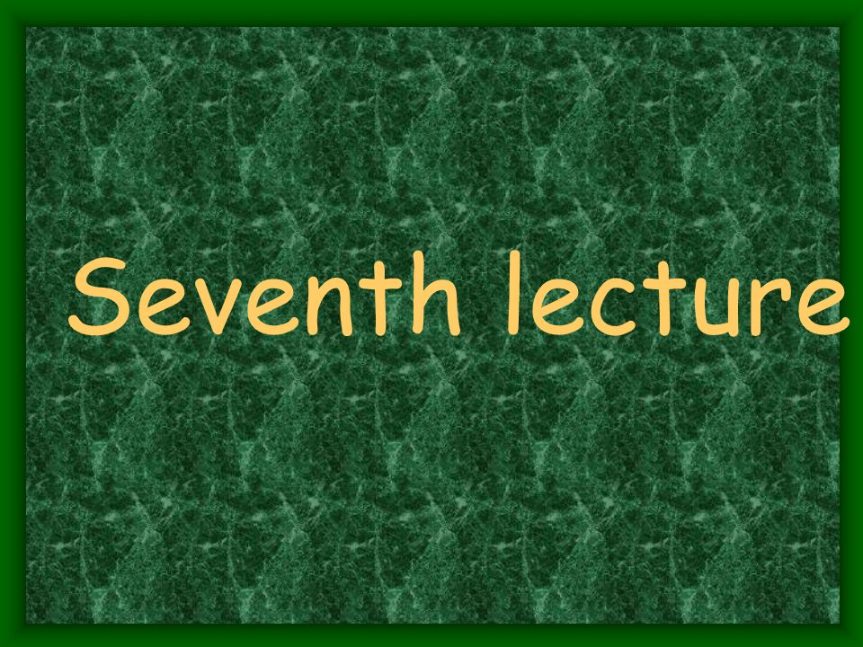 Seventh lecture