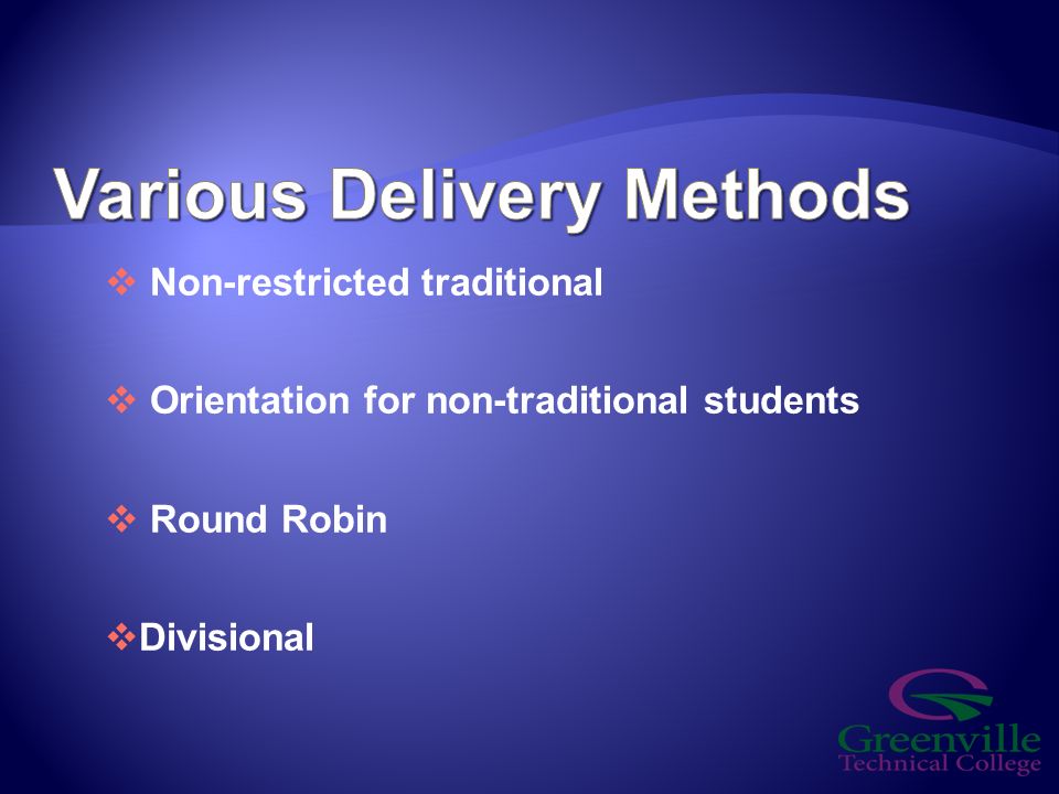  Non-restricted traditional  Orientation for non-traditional students  Round Robin  Divisional