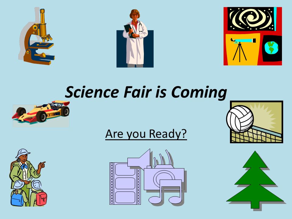 Science Fair is Coming Are you Ready