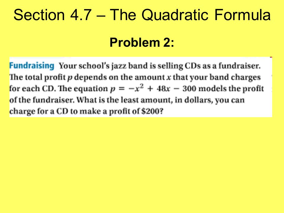 Section 4.7 – The Quadratic Formula Problem 2: