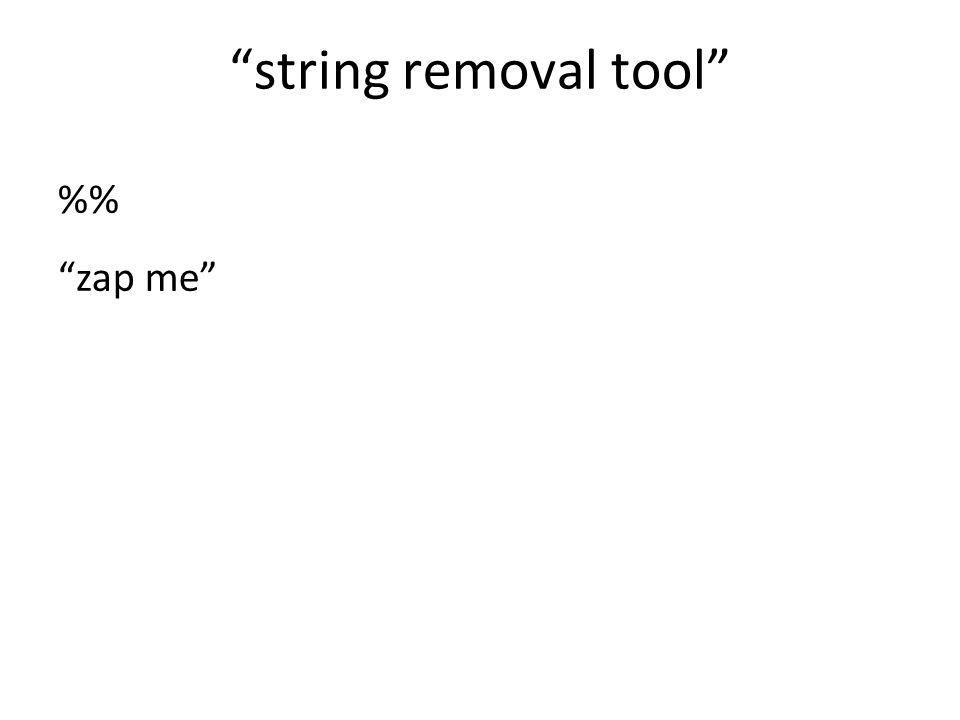 string removal tool % zap me