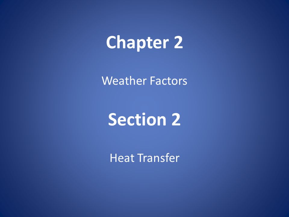 Chapter 2 Weather Factors Section 2 Heat Transfer