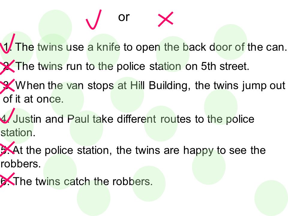 1. The twins use a knife to open the back door of the can.