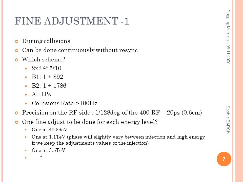 FINE ADJUSTMENT -1 During collisions Can be done continuously without resync Which scheme.