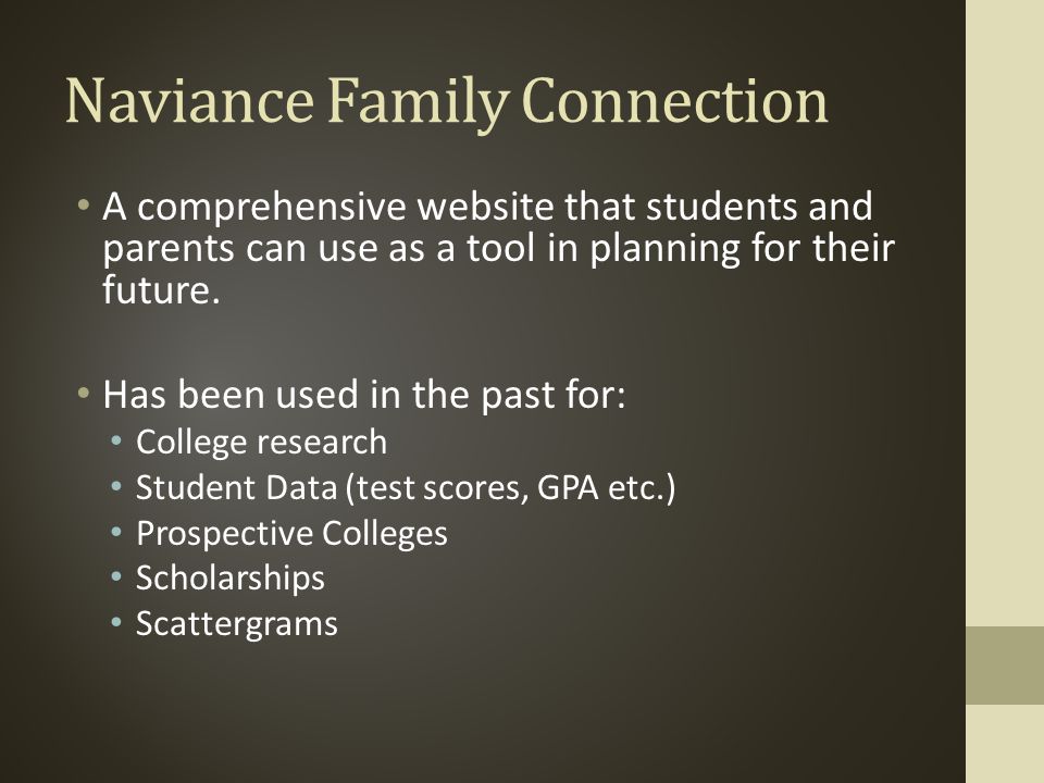 Naviance Family Connection A comprehensive website that students and parents can use as a tool in planning for their future.