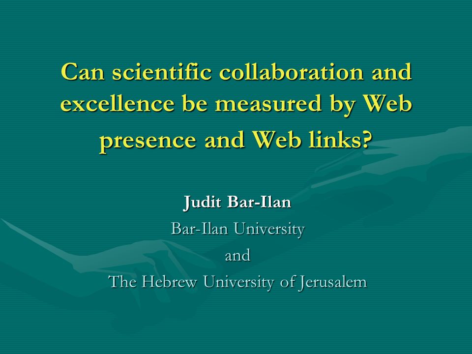 Can scientific collaboration and excellence be measured by Web presence and Web links.