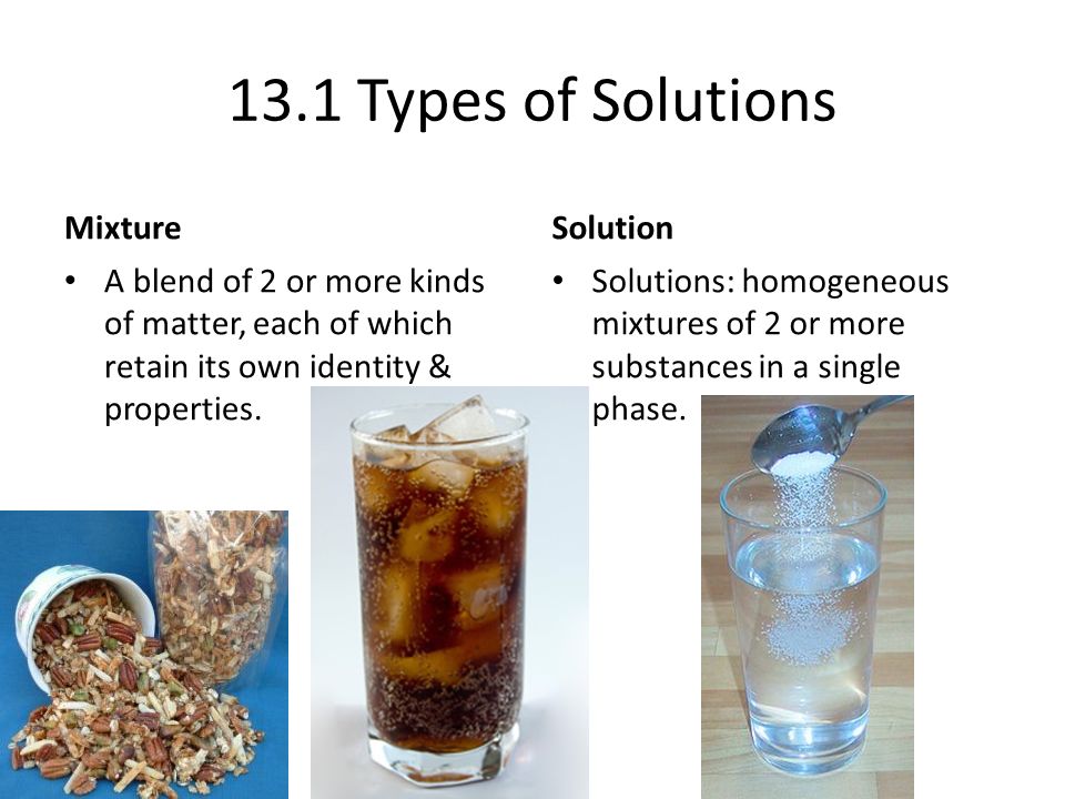 Chapter 13: Solutions Types of Solutions Mixture A blend of 2 or more kinds  of matter, each of which retain its own identity & properties. Solution. -  ppt download