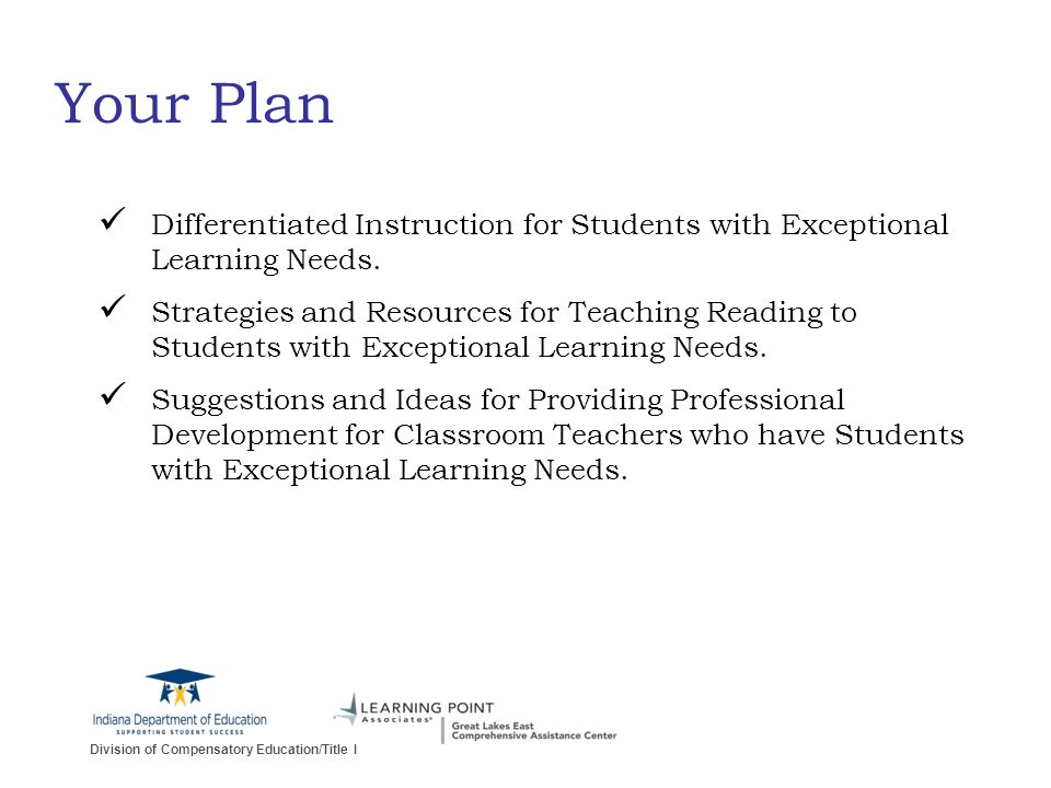 Division of Compensatory Education/Title I Your Plan Differentiated Instruction for Students with Exceptional Learning Needs.