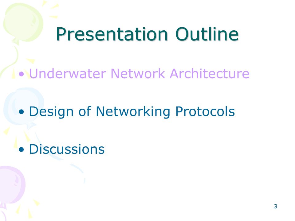 3 Presentation Outline Underwater Network Architecture Design of Networking Protocols Discussions