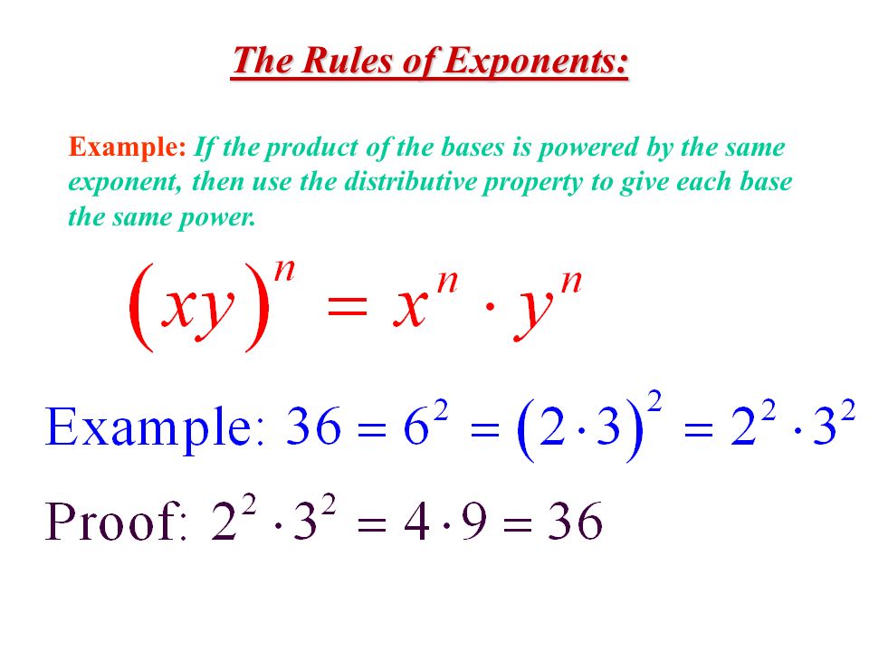 The Rules of Exponents: Example: If the product of the bases is powered by the same exponent, then use the distributive property to give each base the same power.