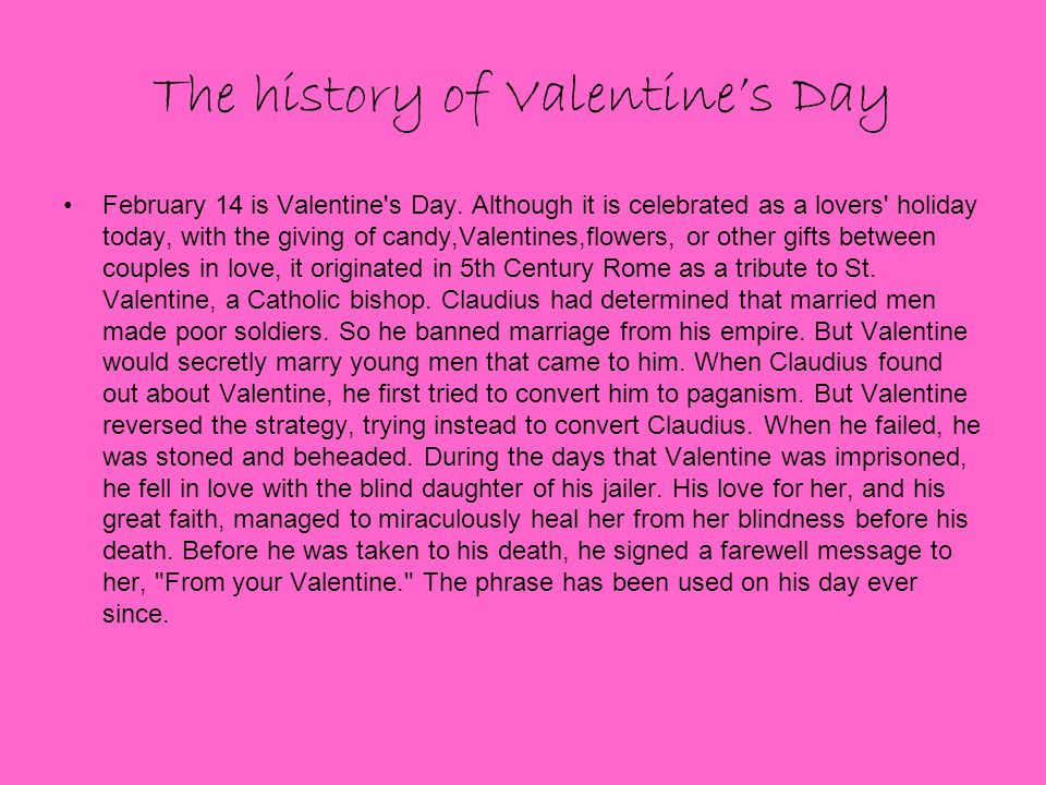 Valentine’s Day. The history of Valentine’s Day February 14 is