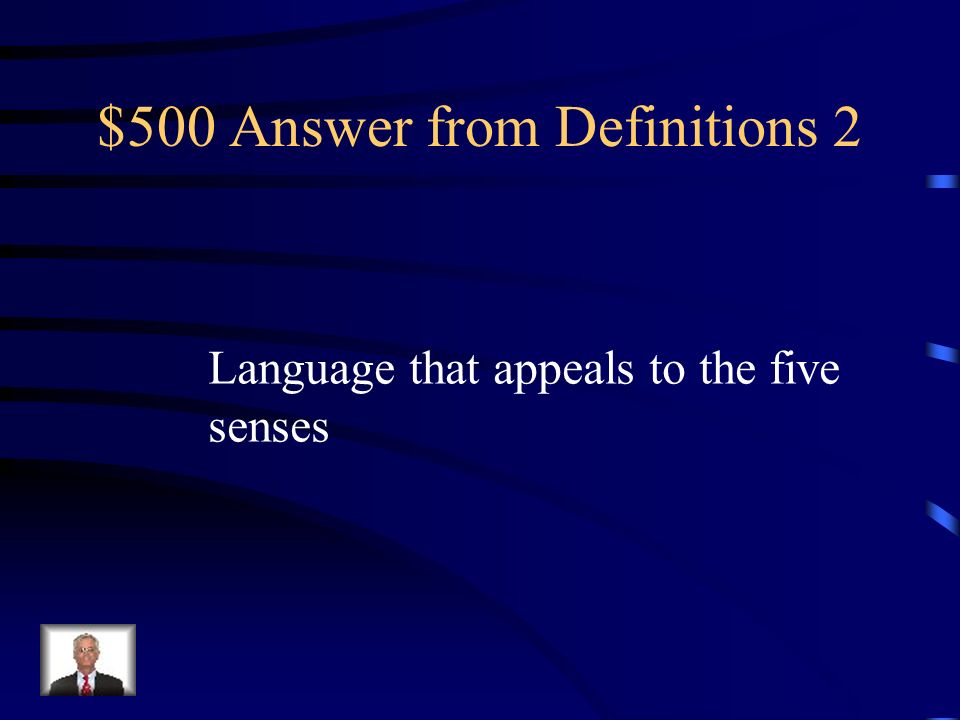 $500 Answer from Definitions 2 Language that appeals to the five senses