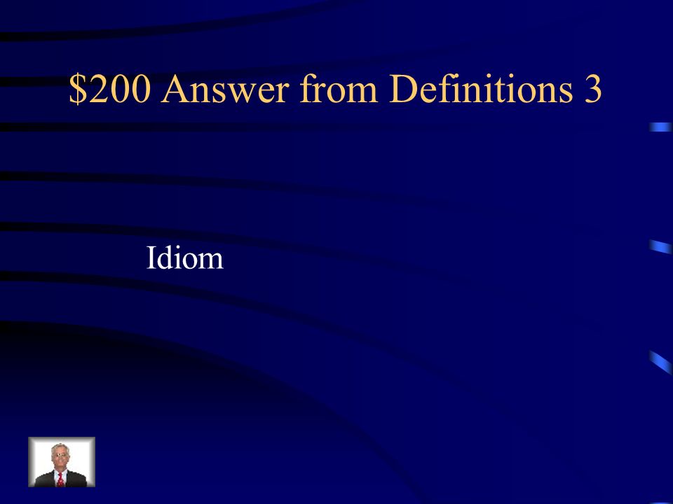 $200 Answer from Definitions 3 Idiom