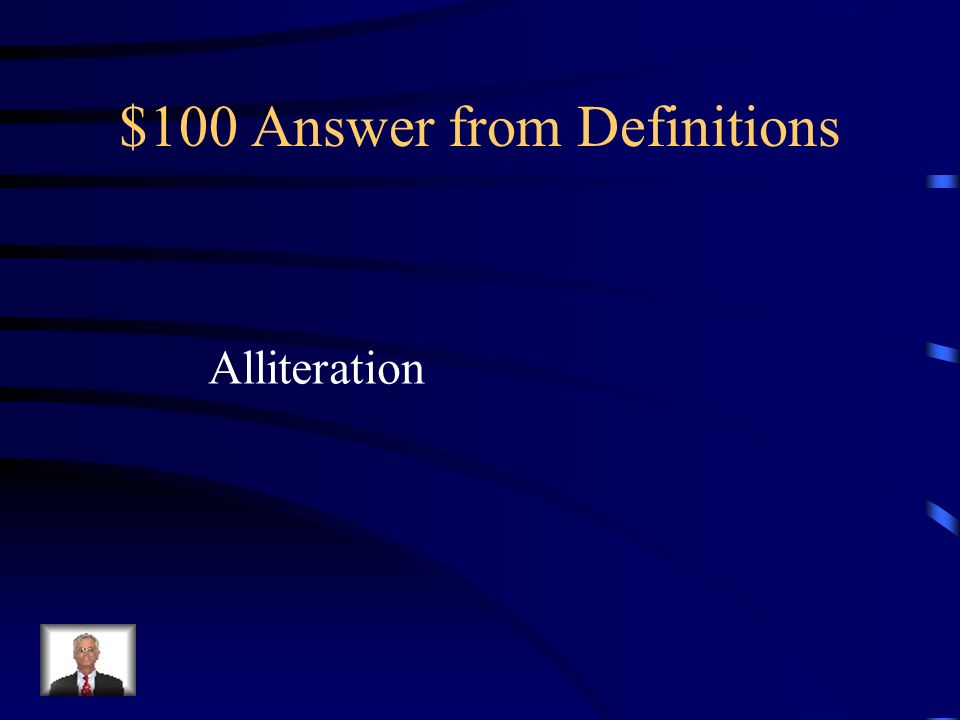 $100 Answer from Definitions Alliteration