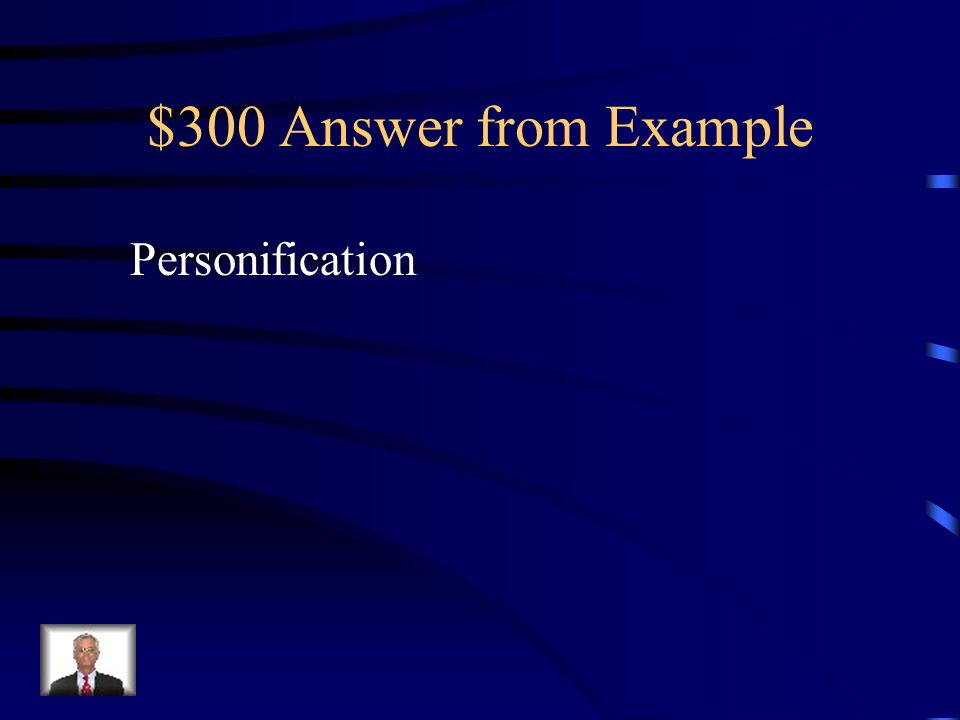 $300 Answer from Example Personification