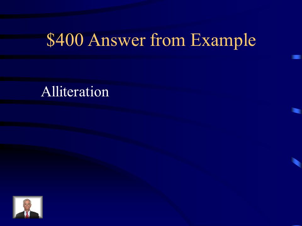 $400 Answer from Example Alliteration