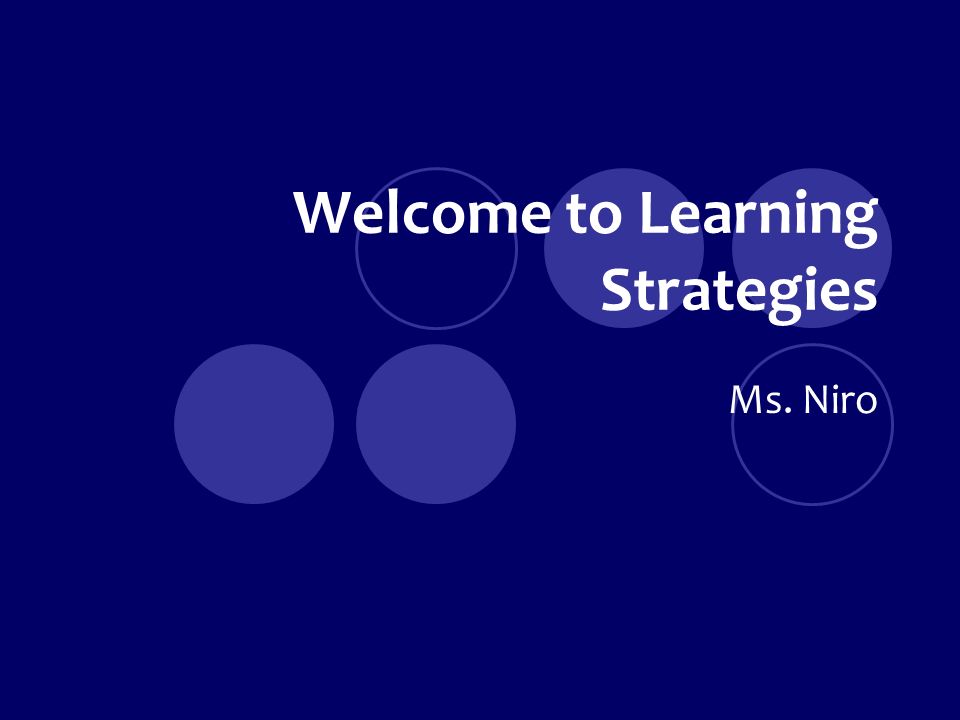 Welcome to Learning Strategies Ms. Niro