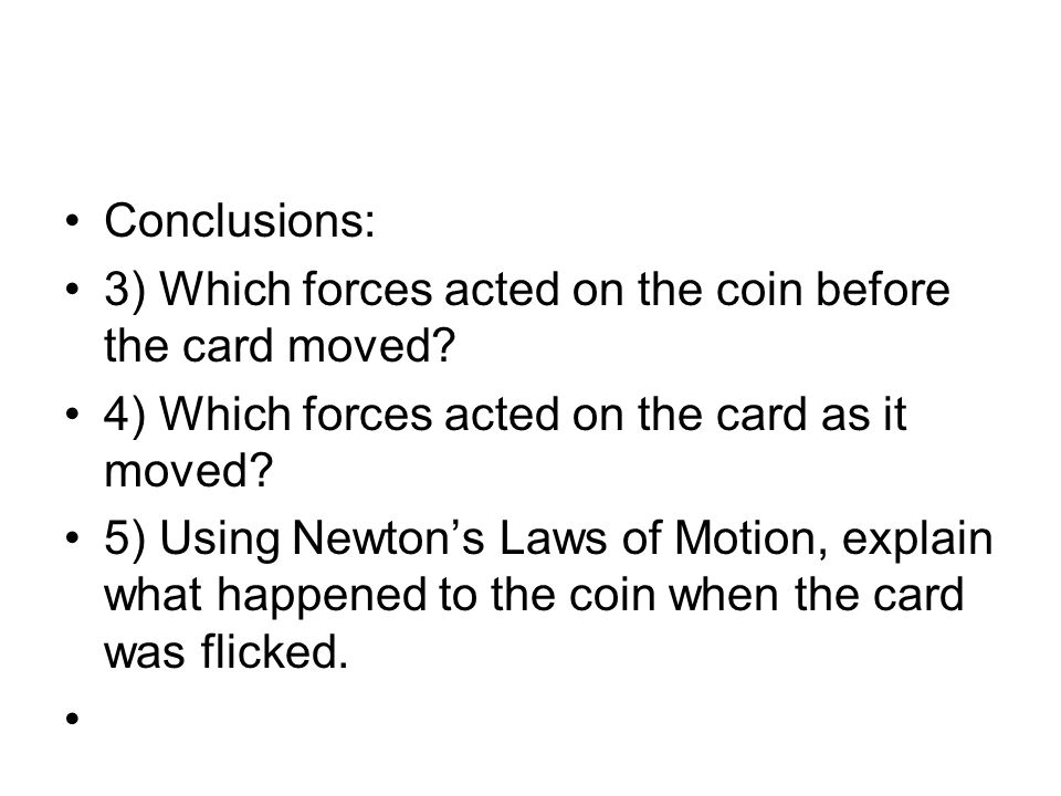 Conclusions: 3) Which forces acted on the coin before the card moved.