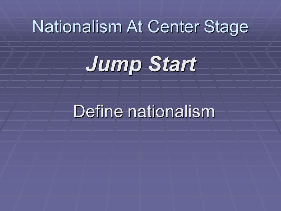 Nationalism At Center Stage Jump Start Define nationalism
