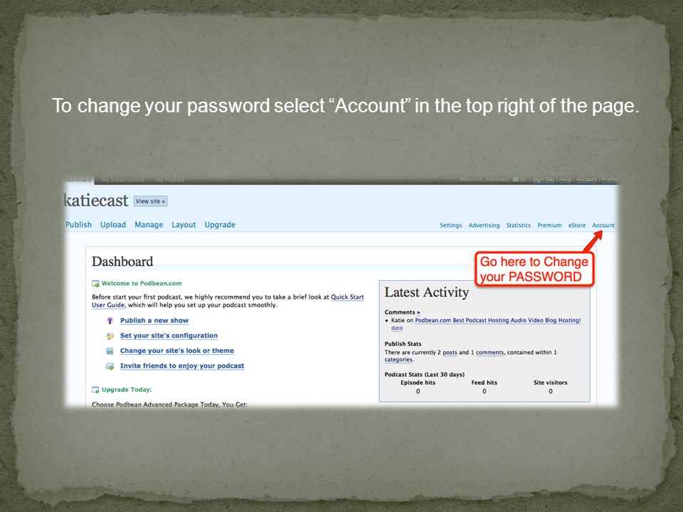 To change your password select Account in the top right of the page.