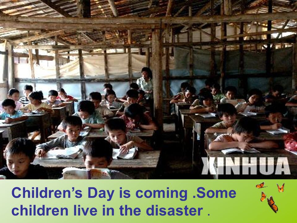 Children’s Day is coming.Some children live in the disaster.