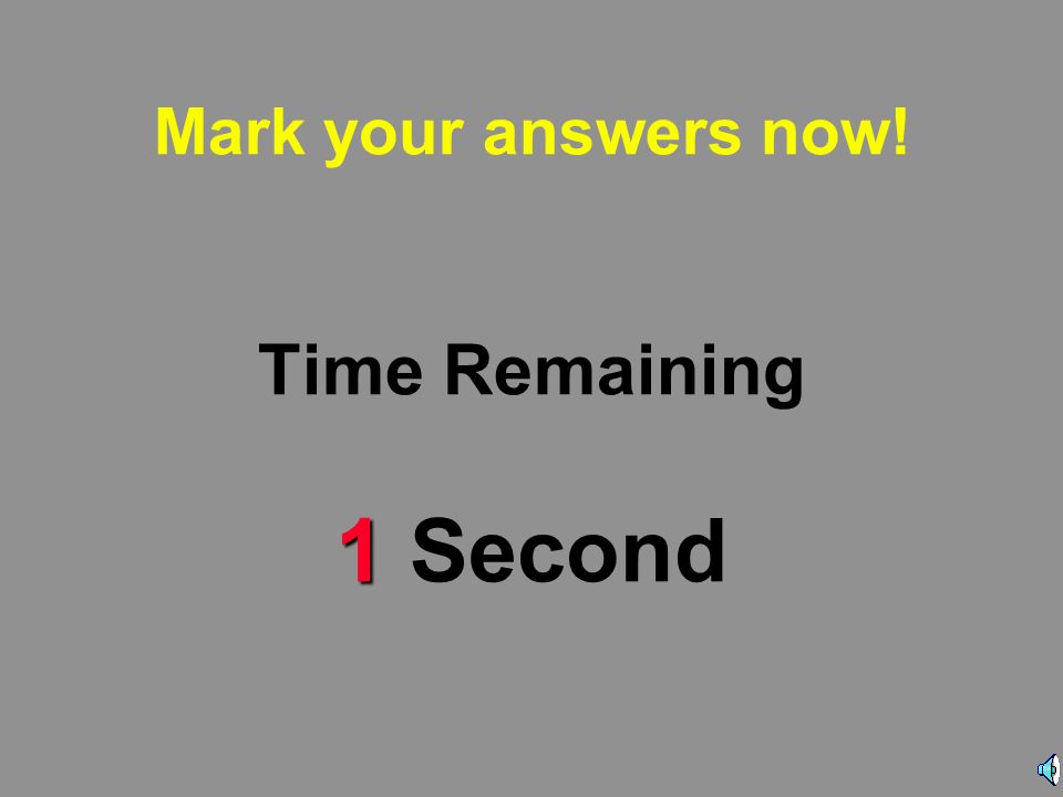 2 Mark your answers now! Time Remaining 2 Seconds