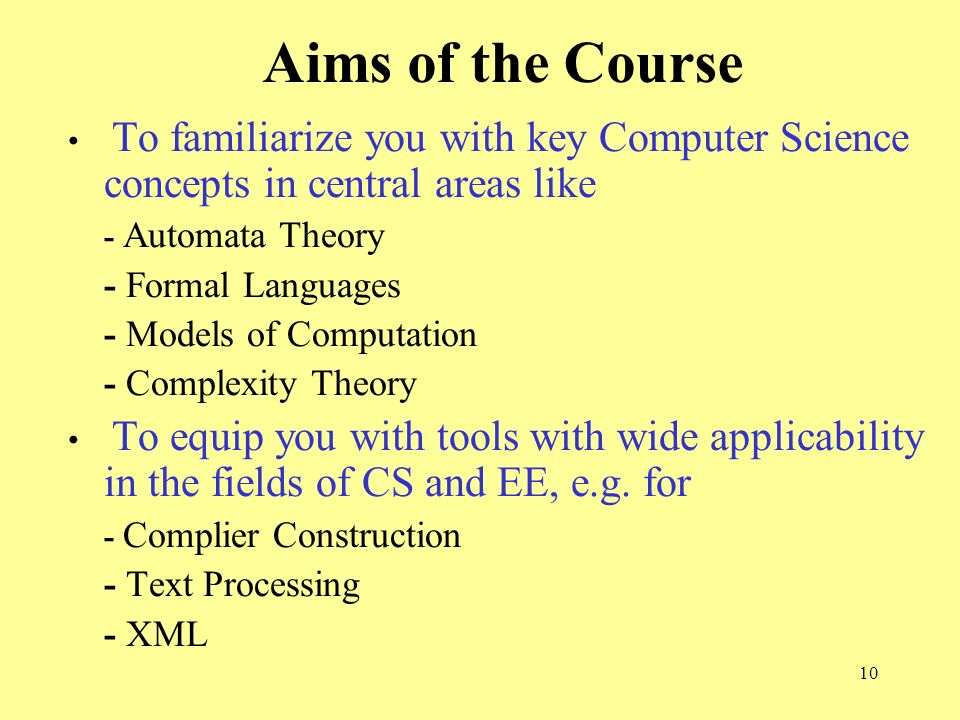 9 Applications Theoretical Computer Science Automata Theory, Formal Languages, Computability, Complexity … Compiler Prog.