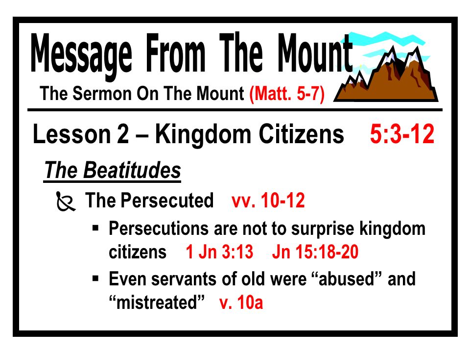 The Sermon On The Mount Matt 5 7 Lesson 2 Kingdom Citizens 5 3 12 The Beatitudes I The Hungry Thirsty V 6 Very Deep Needs Mt 4 2 Jn 19 Ppt Download