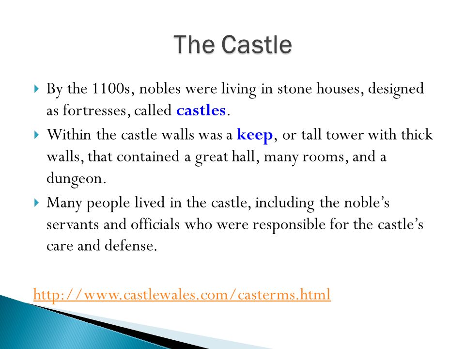  By the 1100s, nobles were living in stone houses, designed as fortresses, called castles.