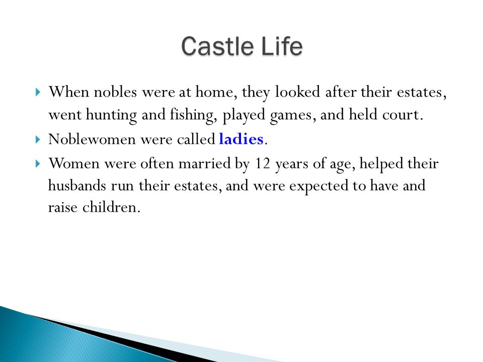  When nobles were at home, they looked after their estates, went hunting and fishing, played games, and held court.
