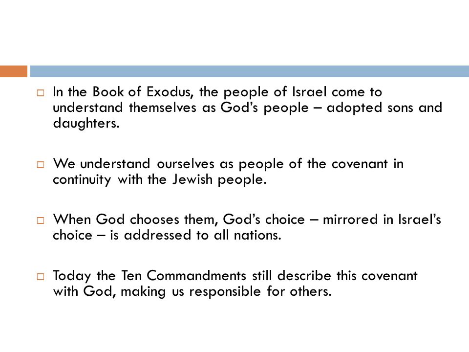  In the Book of Exodus, the people of Israel come to understand themselves as God’s people – adopted sons and daughters.